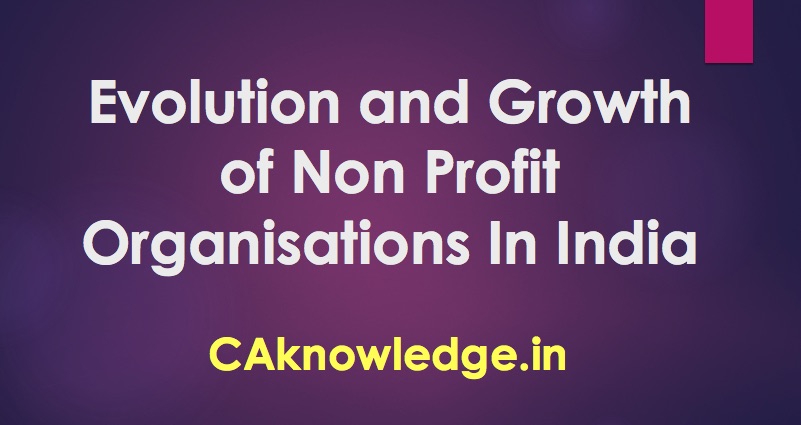 Evolution and Growth of Non Profit Organisations In India