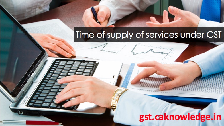 Time of supply of services under GST