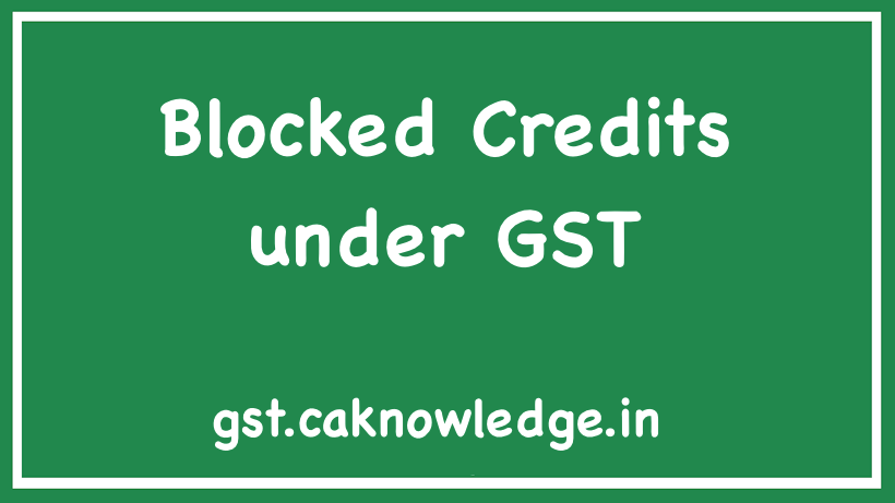 Blocked Credits under GST