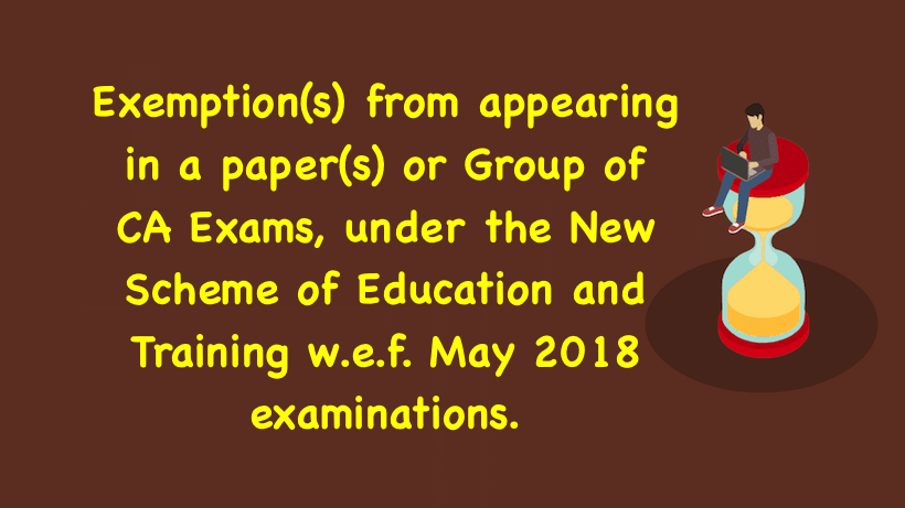 Exemptions from appearing in a paper or Group of CA Exams