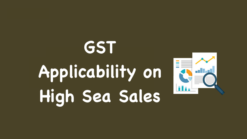 GST Applicability on High Sea Sales