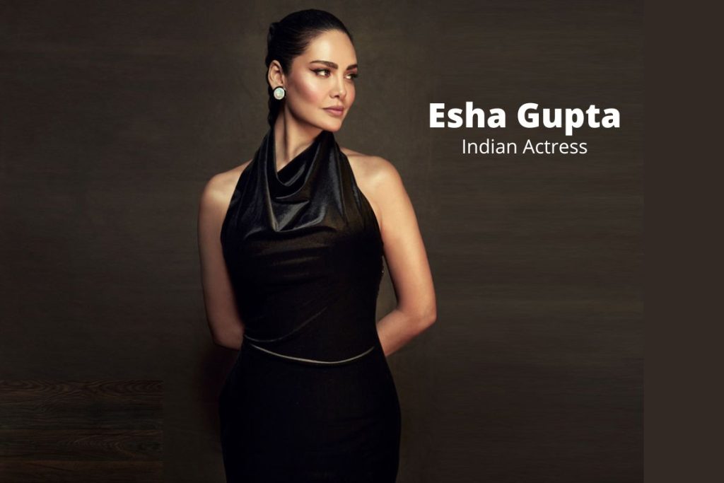 Esha Gupta Biography