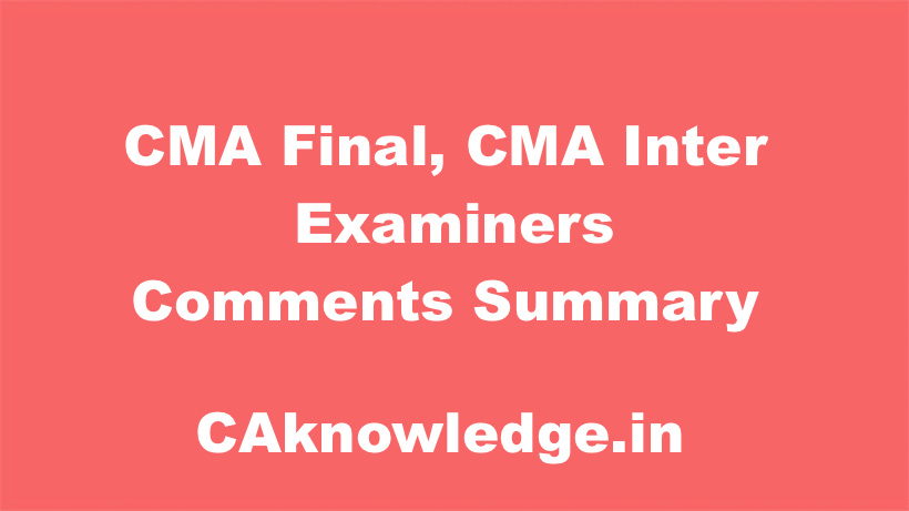 CMA Final, CMA Inter Examiners Comments Summary