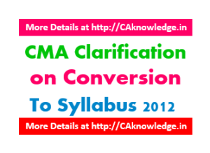 CMA Clarification on Conversion to Syllabus 2012