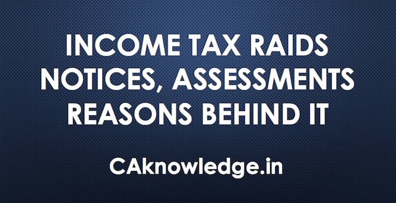 Income Tax Raids, Notices, Assessments
