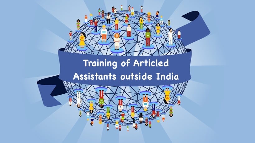 Revised Guidelines or Training of Articled Assistants outside India
