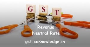 Concept of Revenue Neutral Rate under GST, RNR Rate Under GST
