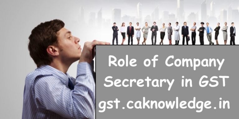 Role of CS in GST, Role of Company Secretary in GST
