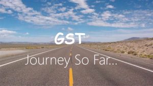 GST Journey so far, History of GST in India