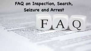 FAQ on Inspection, Search, Seizure and Arrest