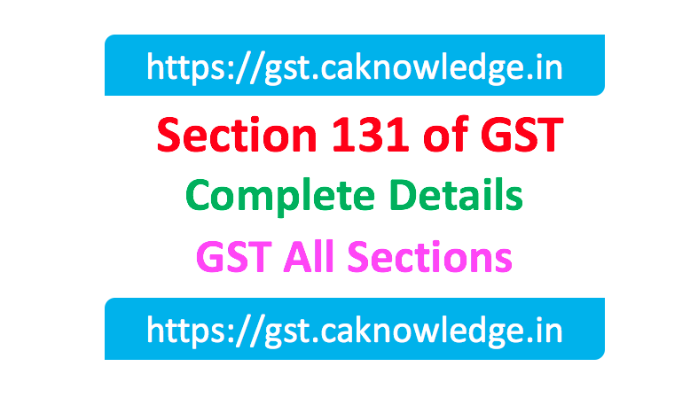Section 131 of GST