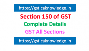 Section 150 of GST