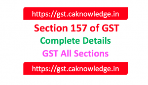 Section 157 of GST
