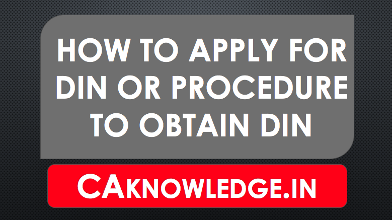 How to apply for DIN or Procedure to Obtain DIN Step by Step