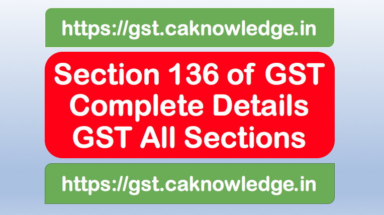 Section 136 of GST