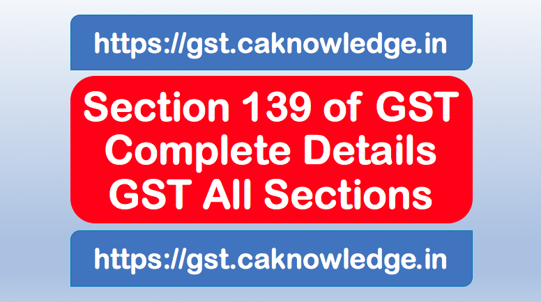 Section 139 of GST