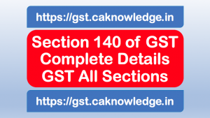 Section 140 of GST