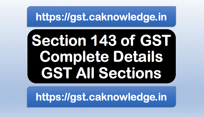 Section 143 of GST