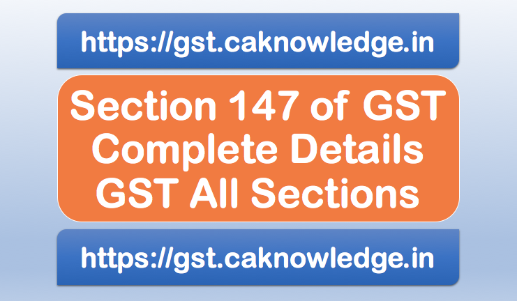 Section 147 of GST