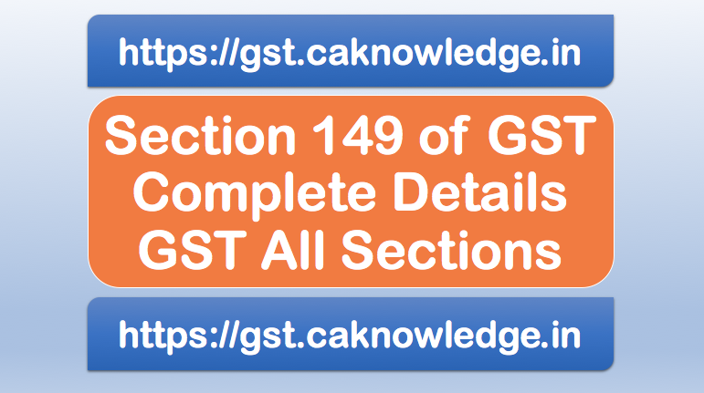 Section 149 of GST