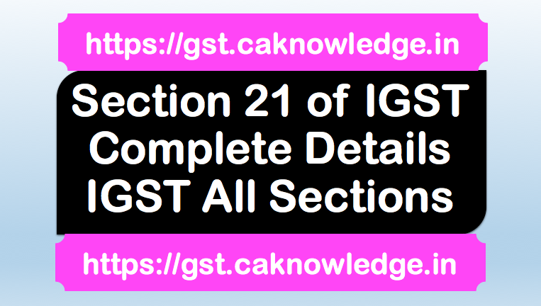 Section 21 of IGST