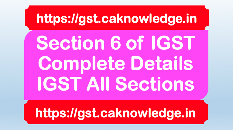 Section 6 of IGST