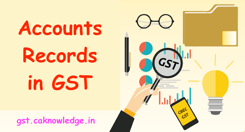 Accounts and records in GST