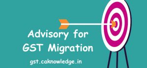 Advisory for GST Migration