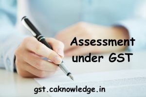 Assessment under GST