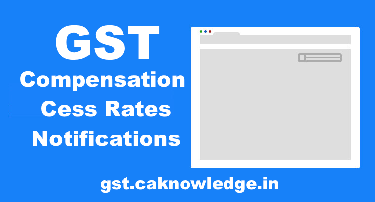 GST Compensation Cess Rates Notifications