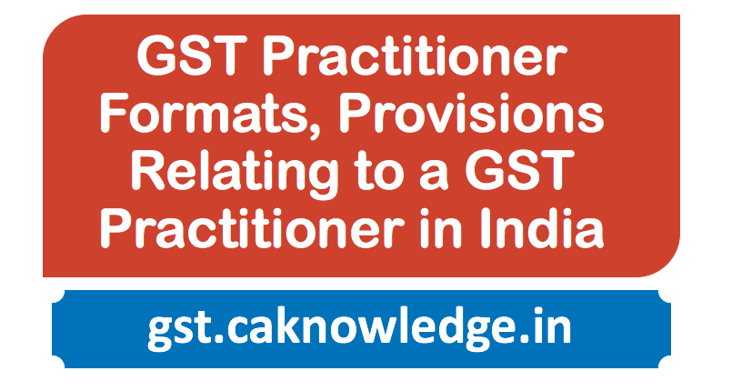 GST Practitioner Formats, Application Procedure, Provisions, Conditions