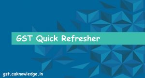 GST Quick Refresher