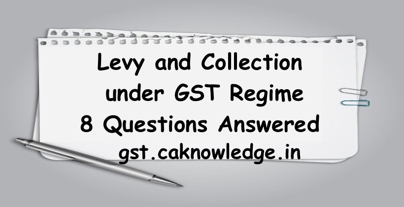 Levy and Collection under GST