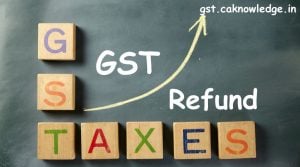 Refund Under GST Regime