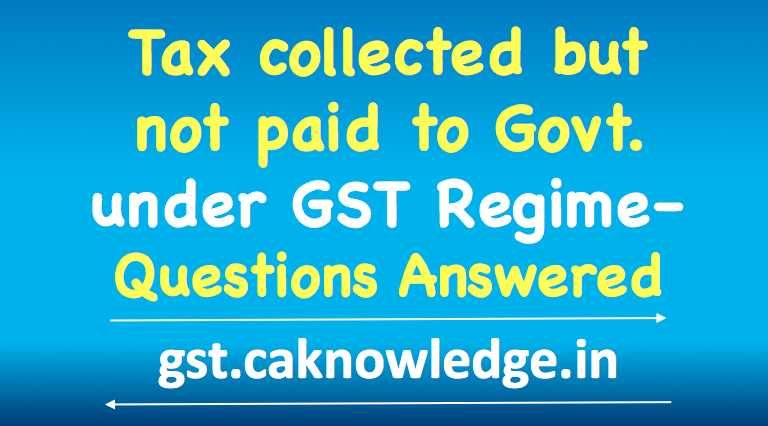 Tax collected but not paid to Govt under GST