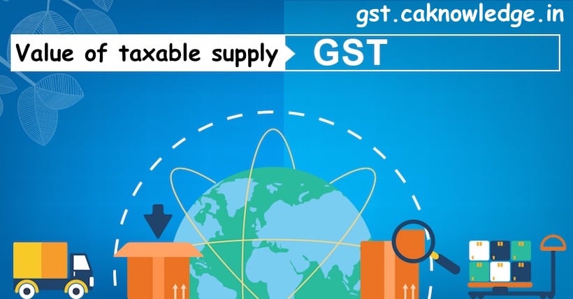 Value of taxable supply under GST