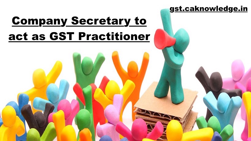 Company Secretary to act as GST Practitioner