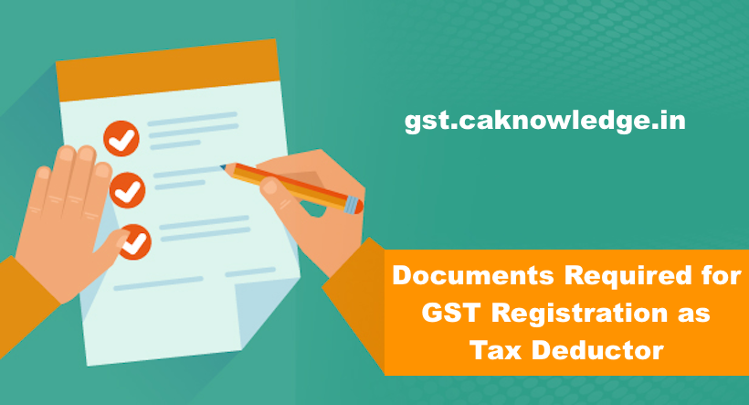 Documents Required for Application for GST Registration as Tax Deductor