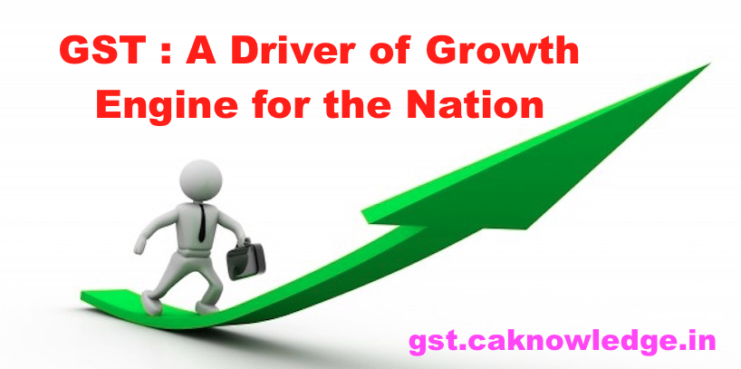 GST A Driver of Growth Engine for the Nation