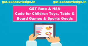 GST Rate and HSN Code for Children Toys, Table
