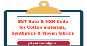 GST Rate and HSN Code for Cotton materials, Synthetics and Woven fabrics