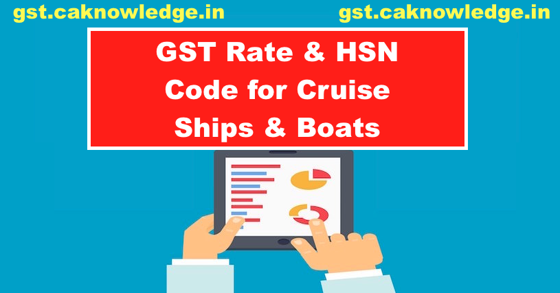GST Rate & HSN Code for Cruise Ships & Boats