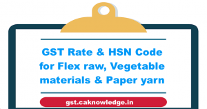 GST Rate and HSN Code for Flex raw, Vegetable materials and Paper yarn