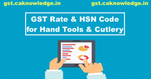GST Rate and HSN Code for Hand Tools and Cutlery
