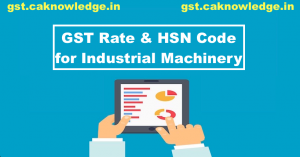 GST Rate and HSN Code for Industrial Machinery