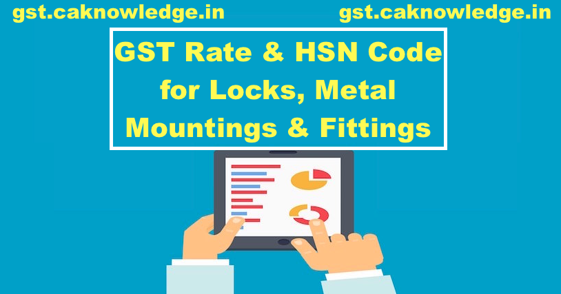 GST Rate & HSN Code for Locks, Metal Mountings & Fittings