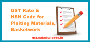 GST Rate and HSN Code for Plaiting Materials, Basketwork