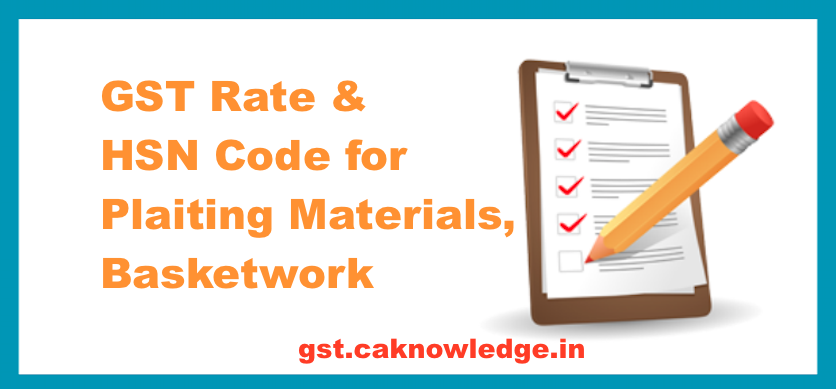 GST Rate & HSN Code for Plaiting Materials, Basketwork