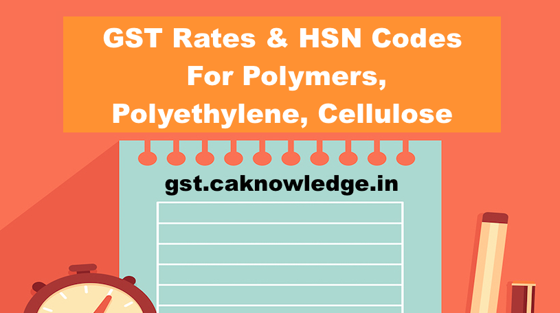 GST Rate HSN Code for Polymers Polyethylene Cellulose