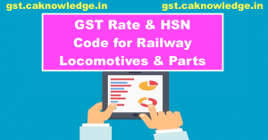 GST Rate and HSN Code for Railway Locomotives and Parts